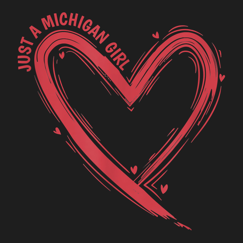 Michigan Just A Michigan Girl Usa America T Shirt Classic T-shirt | Artistshot