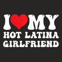 Mens I Love My Hot Latina Girlfriend I Heart My Hot Latina Gf T Shirt Ladies Fitted T-shirt | Artistshot