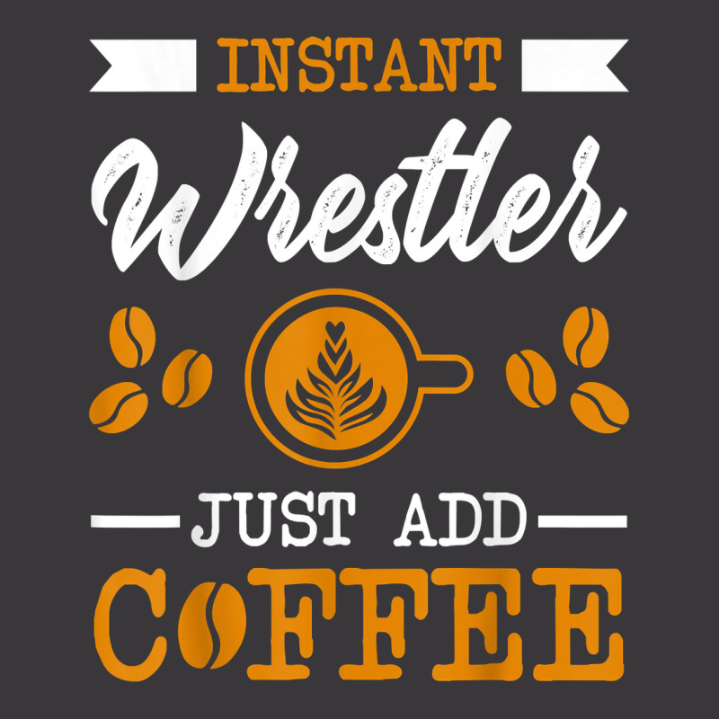 Novelty Instant Wrestler , Just Add Coffee Proud Of T Shirt Ladies Curvy T-Shirt by simonettemjnn | Artistshot