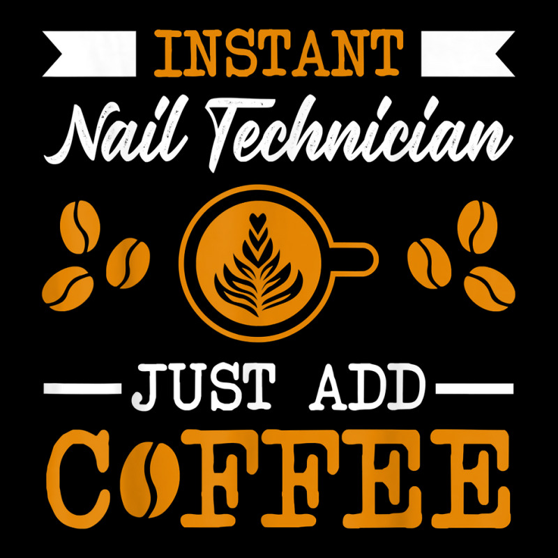 Novelty Instant Nail Technician , Just Add Coffee Proud Of T Shirt Youth Sweatshirt by mal1o2poncio | Artistshot