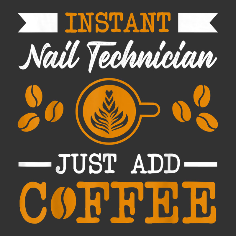 Novelty Instant Nail Technician , Just Add Coffee Proud Of T Shirt Baby Bodysuit by mal1o2poncio | Artistshot