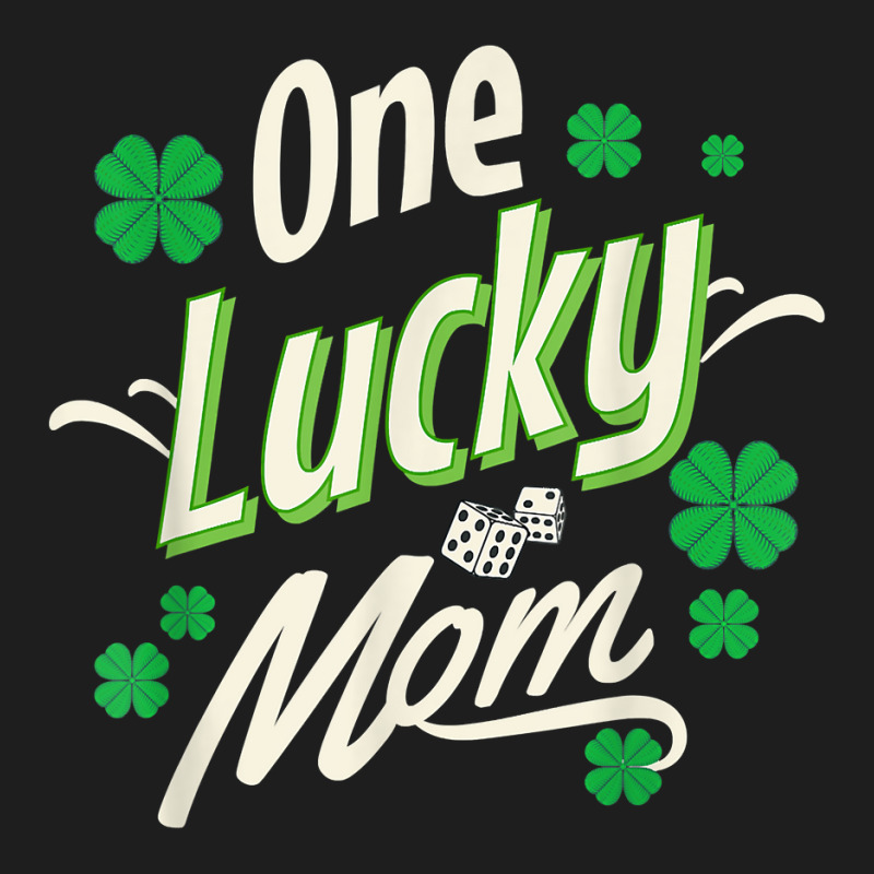 One Lucky Mom Funny Shamrock Clover St. Patricks Day T Shirt Classic T ...