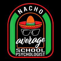 Nacho Average School Psychologist Mexican Fiesta T Shirt Youth Sweatshirt | Artistshot