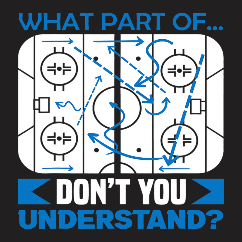 What Part Of Dont You Understand Hockey T-Shirt by MELISSABISHOP | Artistshot