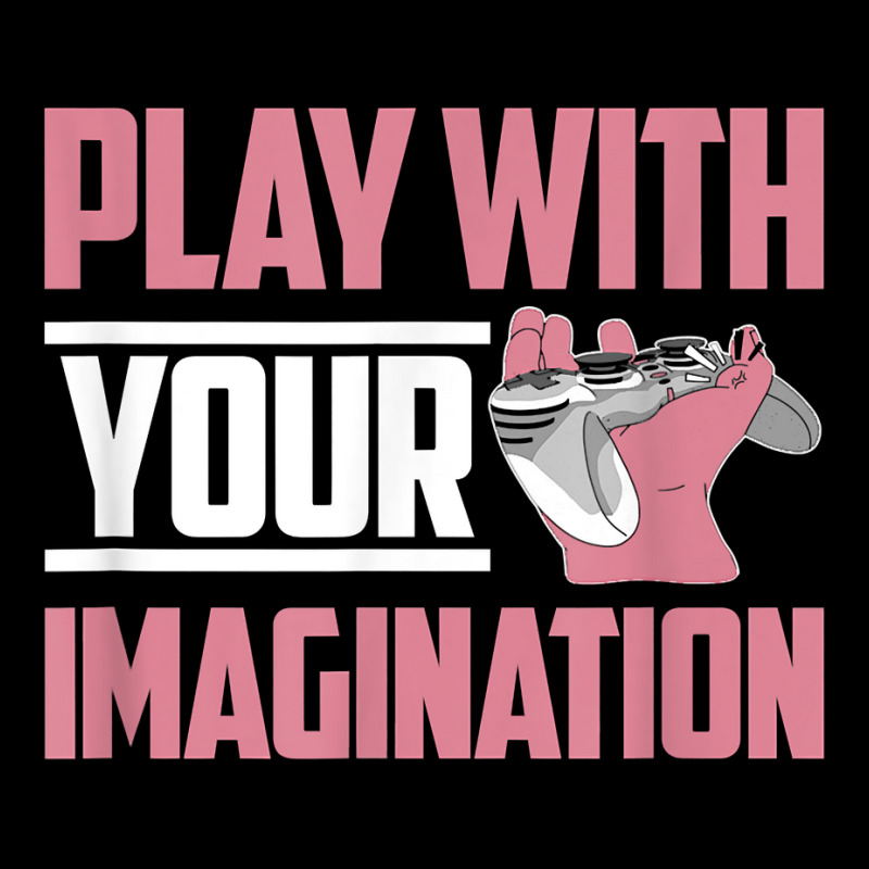 Play With Your Imagination Video Game Player Gaming Gamer T Shirt Adjustable Cap by mal1o2poncio | Artistshot