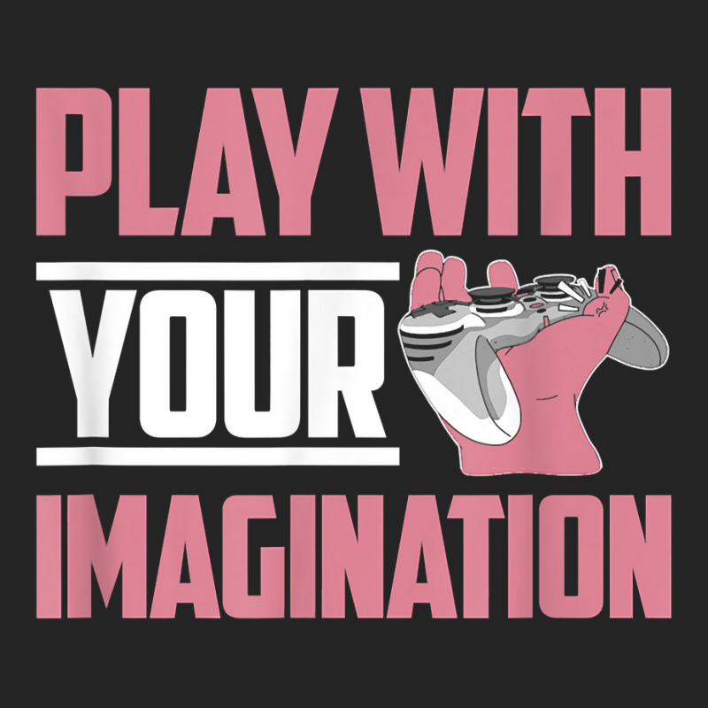 Play With Your Imagination Video Game Player Gaming Gamer T Shirt 3/4 Sleeve Shirt by mal1o2poncio | Artistshot