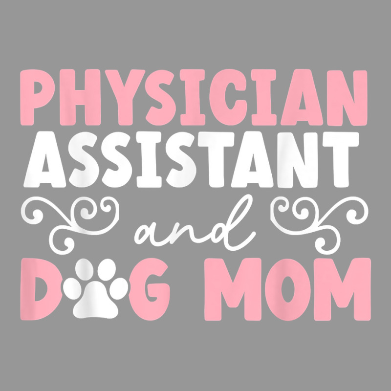 Physician Assistant And Dog Mom Puppy Lover T Shirt Women's V-Neck T-Shirt by latodorjnb | Artistshot