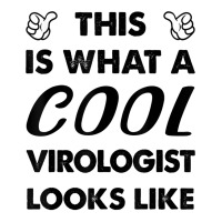 This Is What A Cool Virologist Looks Like T Shirt Baby Tee | Artistshot