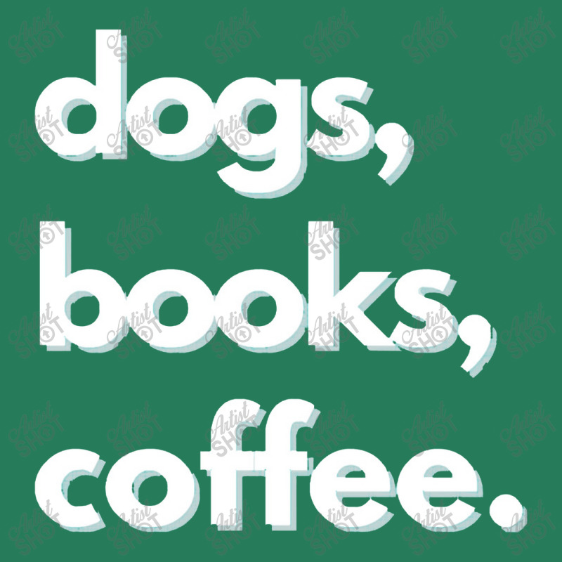 Dogs  Dogs, Books, Coffee Design T-shirt | Artistshot