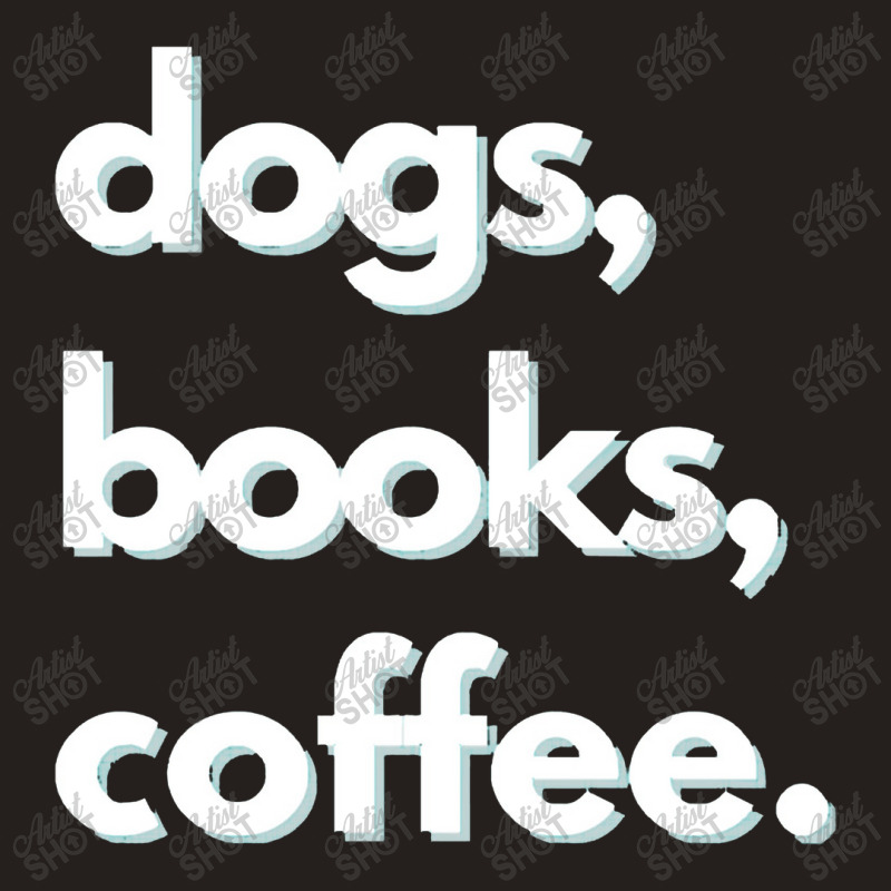 Dogs  Dogs, Books, Coffee Design Tank Top | Artistshot