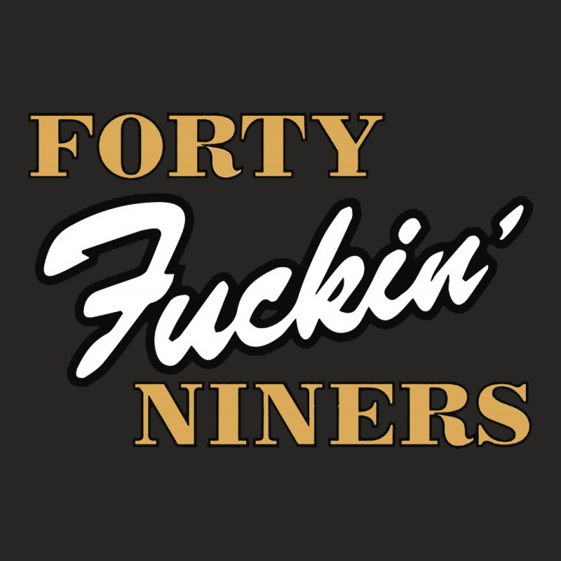 Forty Fuckin' Niners Ladies Fitted T-Shirt by PaPa Boutique | Artistshot