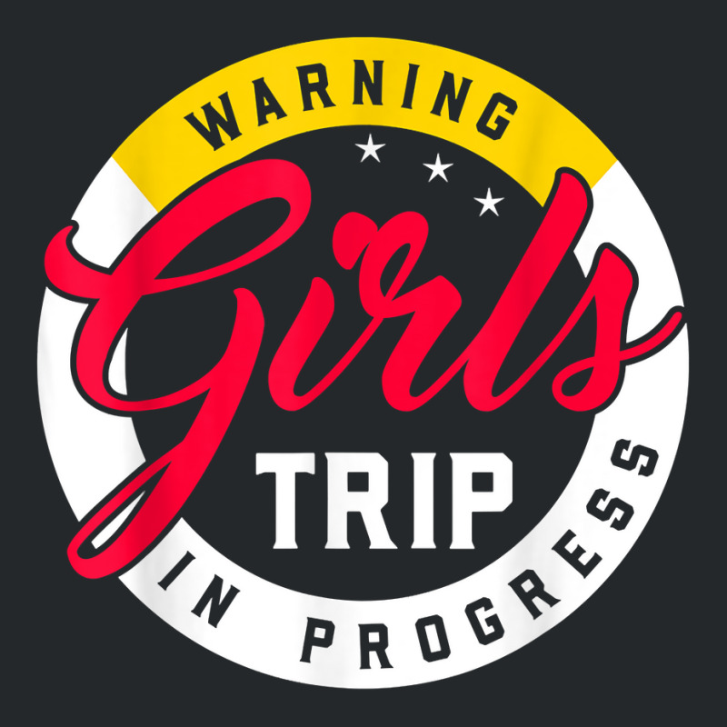 Warning Girls Trip In Progress Weekend Party Vacation T Shirt Crewneck Sweatshirt | Artistshot