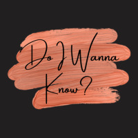 Do I Wanna Know 1 11 T-shirt | Artistshot