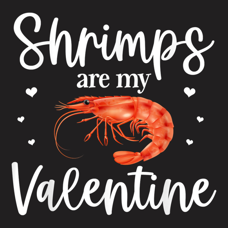 Shrimp Valentines Day Design Shrimp Lover Cool Crustacean T Shirt T-shirt | Artistshot