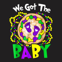 We Got The Baby Funny Mardi Gras For Mom Dad T Shirt T-shirt | Artistshot