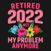 Womens Retired 2022 Not My Problem Anymore Teacher Retirement Nurse T Flannel Shirt | Artistshot