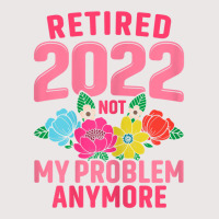 Womens Retired 2022 Not My Problem Anymore Teacher Retirement Nurse T Pocket T-shirt | Artistshot