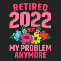 Womens Retired 2022 Not My Problem Anymore Teacher Retirement Nurse T 3/4 Sleeve Shirt | Artistshot