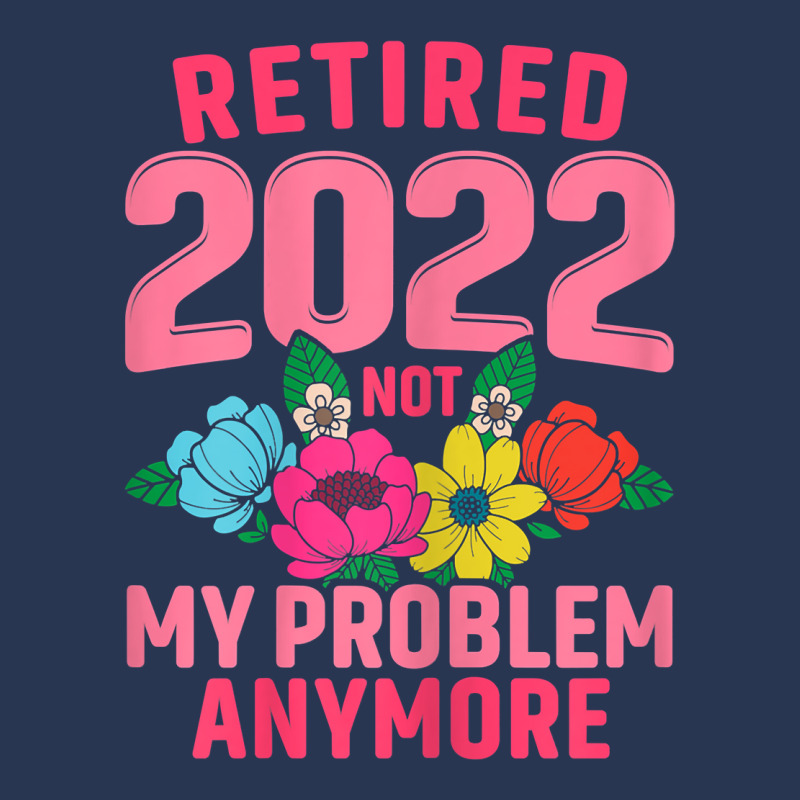 Womens Retired 2022 Not My Problem Anymore Teacher Retirement Nurse T Men Denim Jacket | Artistshot