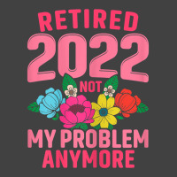 Womens Retired 2022 Not My Problem Anymore Teacher Retirement Nurse T Vintage T-shirt | Artistshot