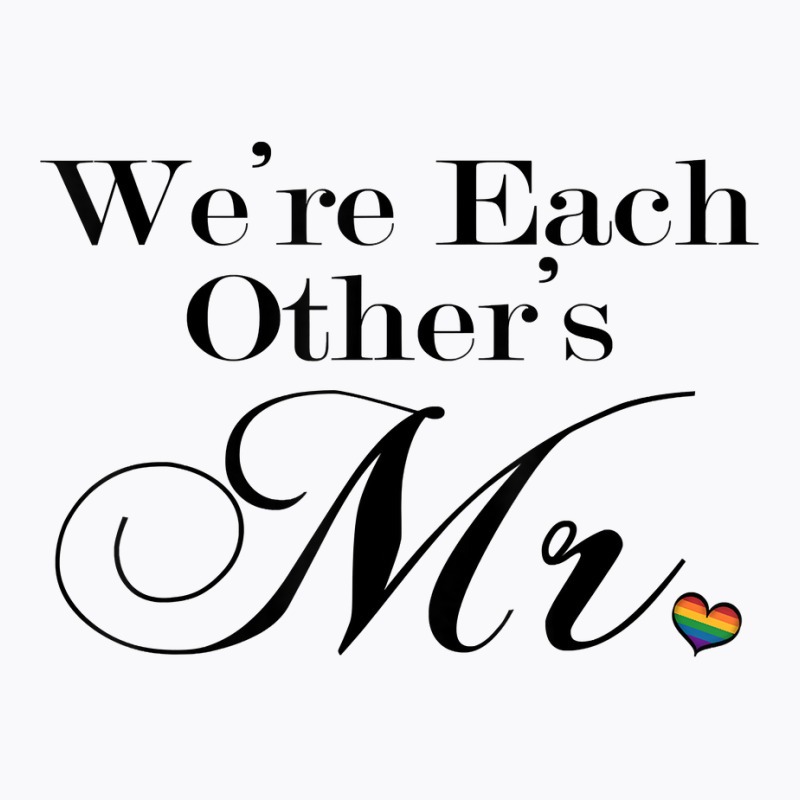 We're Each Other's Mr. Gay Pride Typography W Rainbow Heart T Shirt T-shirt | Artistshot