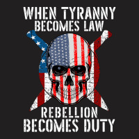 When Tyranny Becomes Law Rebellion Becomes Duty Patriotic Pullover Hoo T-shirt | Artistshot