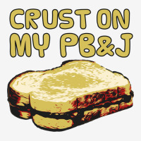 Crust On My Pb&j   Peanut Butter And Jelly   Funny Gifts For Foodies Camper Cup | Artistshot