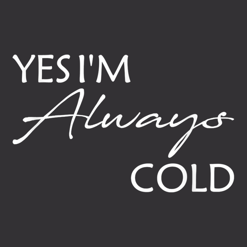 Yes I'm Always Cold T Shirt Vintage Hoodie And Short Set | Artistshot