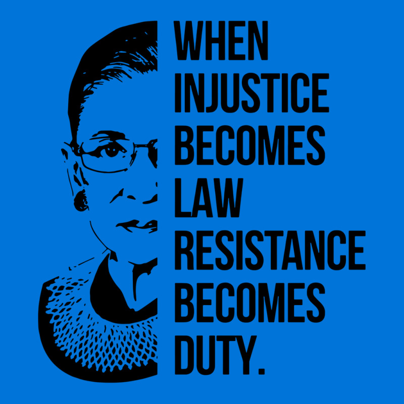 Notorious Rbg When Injustice Becomes Law Graphic T-shirt | Artistshot