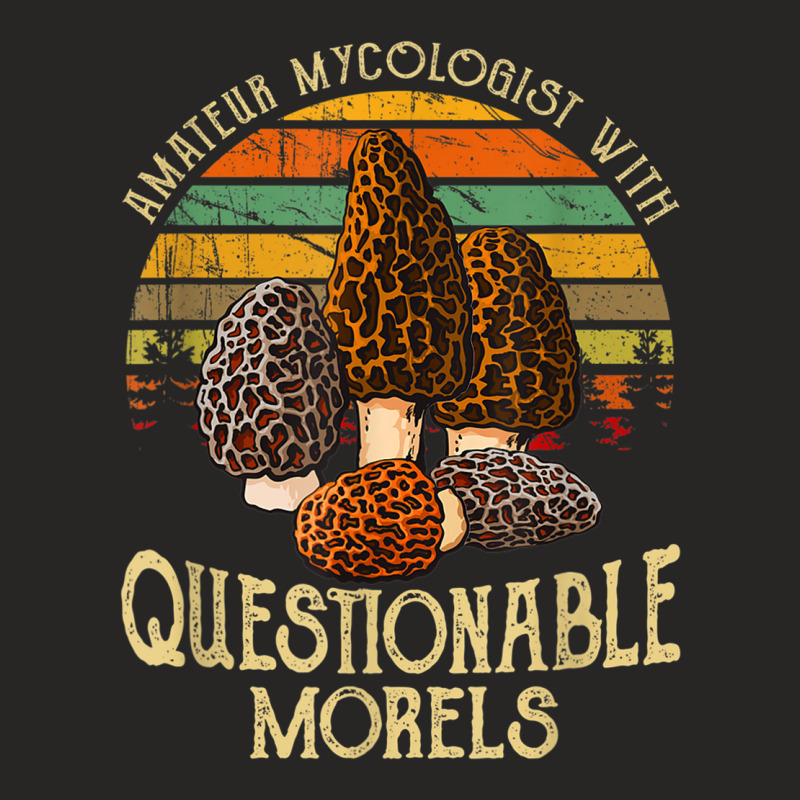 Amateur Mycologist With Questionable Morels Shirt Mushroom T Shirt Ladies Fitted T-Shirt by jessen | Artistshot