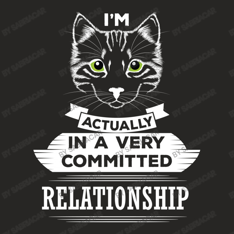 I Am Cat Actually In A Very Commited Relationship Ladies Fitted T-Shirt by SabriAcar | Artistshot