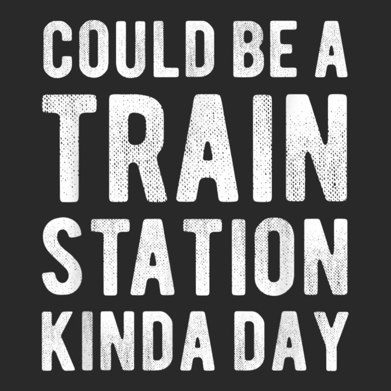 Could Be A Train Station Kinda Day Sarcastic Saying Funny T Shirt Printed hat by catotdmontis | Artistshot