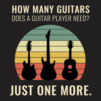 Funny Design How Many Guitars Does A Guitar Player Need Just One More  T-shirt | Artistshot