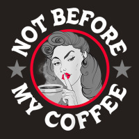 Womens Funny Not Before My Coffee Noir Sarcastic Quotes T Shirt Tank Top | Artistshot