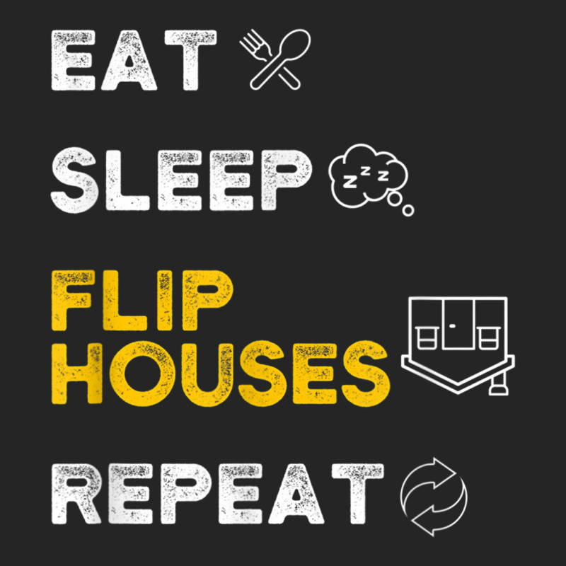 Eat Sleep Flip Houses Repeat T Shirt Unisex Hoodie | Artistshot