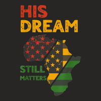 His Dream Still Matters Martin Luther King Day Human Rights T Shirt Ladies Fitted T-shirt | Artistshot