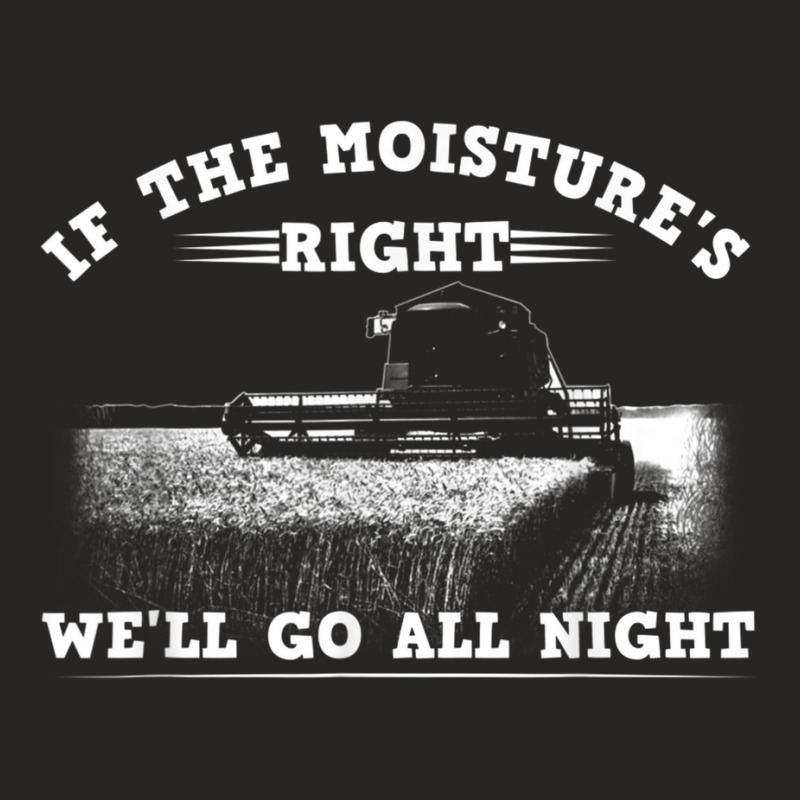 Cool If The Moisture's Right Farmer Gift Funny Farm Men T Shirt Ladies Fitted T-Shirt by hamlerf | Artistshot