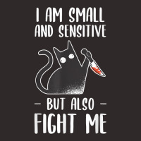 I Am Small And Sensitive But Also Fight Me Funny Cat Lover T Shirt Racerback Tank | Artistshot