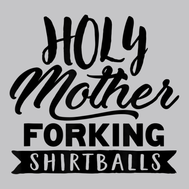 Cute Funny & Unique Holy Forking Shirtballs T Shirt & Gift T Shirt Baby Bodysuit | Artistshot