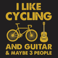 I Just Like Cycling And Bass Guitar And Maybe 3 People T-shirt | Artistshot