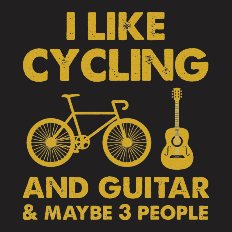 I Just Like Cycling And Bass Guitar And Maybe 3 People T-shirt | Artistshot