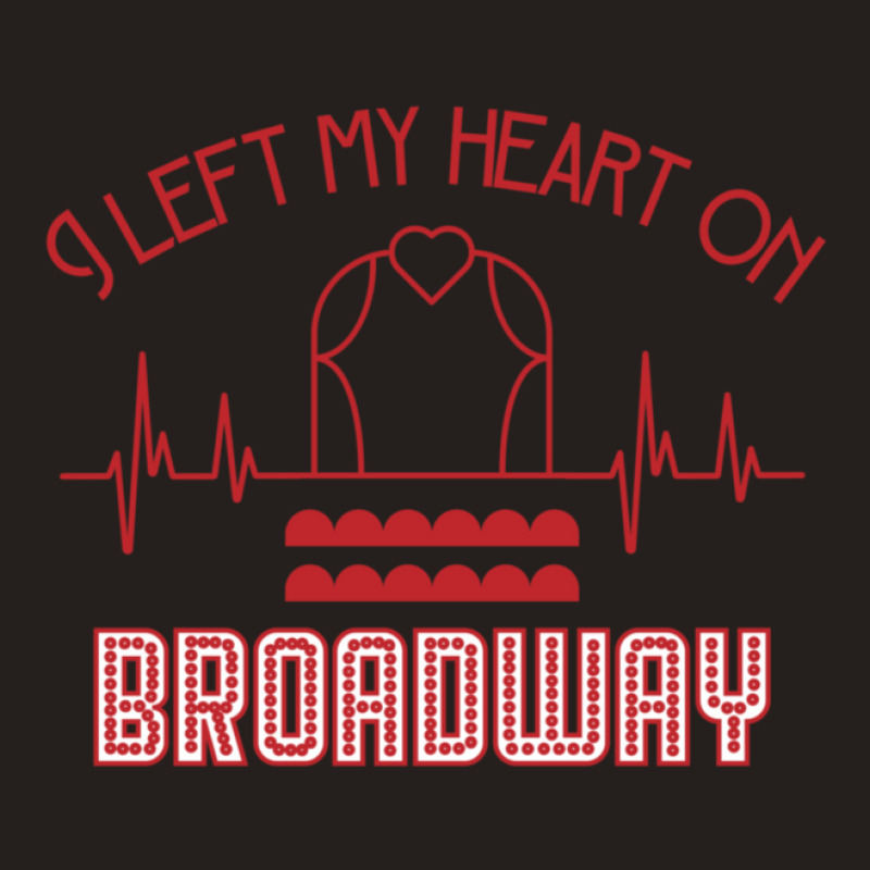 I Left My Heart On Broadway Tank Top | Artistshot