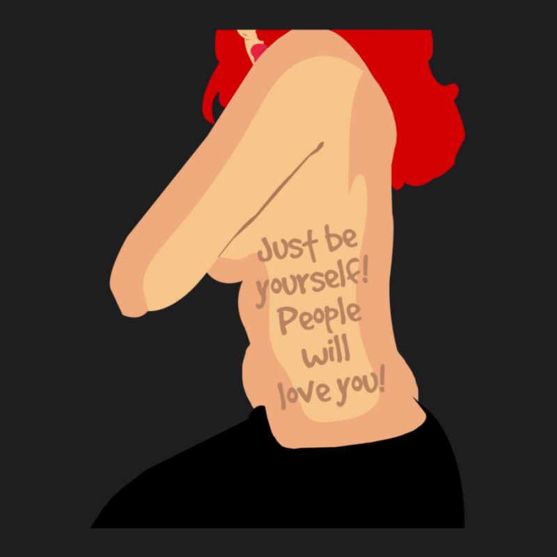 Just Be Yourself People Will Love You! Classic T-shirt by nejisaamer | Artistshot