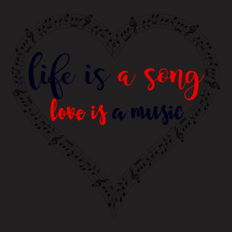 Life Is A Song1 T-shirt | Artistshot