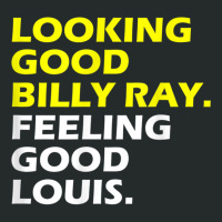 Looking Good Billy Ray Feeling Good Louis T Shirt T Shirt Women's Triblend Scoop T-shirt | Artistshot