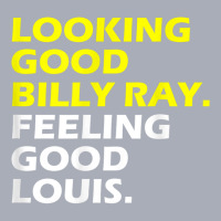 Looking Good Billy Ray Feeling Good Louis T Shirt T Shirt Tank Dress | Artistshot