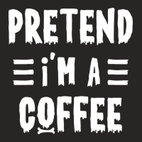 Trending Pretend I'm A Coffee Funny Halloween Costume Ladies Fitted T-shirt | Artistshot