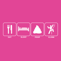 Eat. Sleep. Poop. Climb. T-shirt | Artistshot