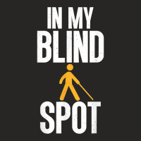 Blind Awareness For Bline People   You're In My Blind Spot T Shirt Ladies Fitted T-shirt | Artistshot