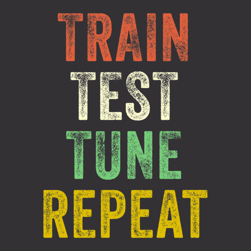 Train Test Tune Repeat Funny Machine Learning Data Science Vintage Short | Artistshot